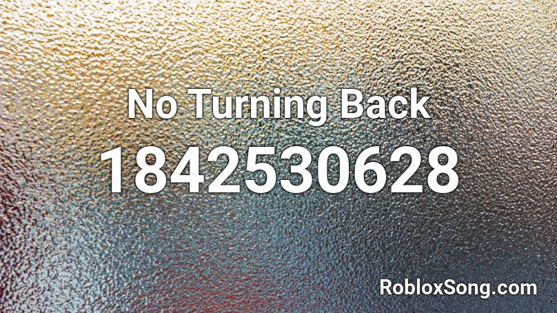 No Turning Back Roblox ID