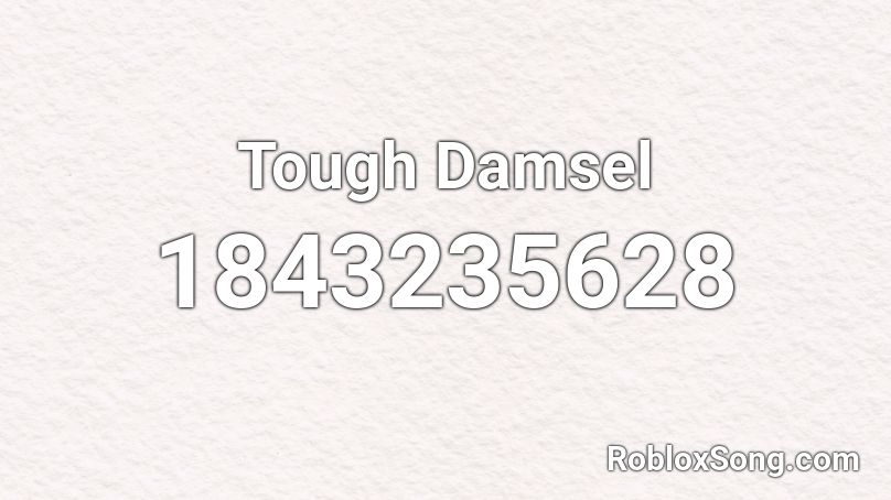 Tough Damsel Roblox ID