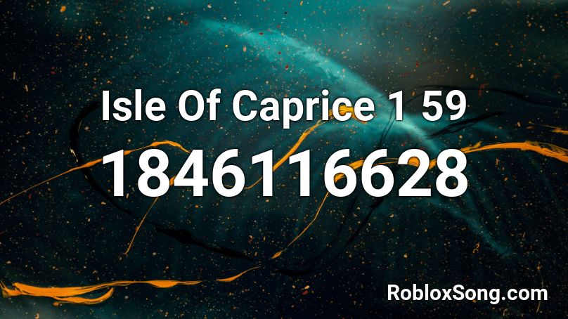 Isle Of Caprice 1 59 Roblox ID