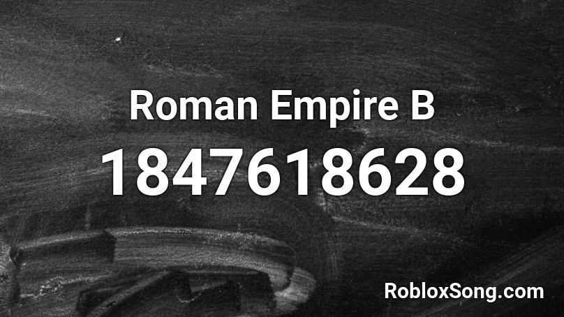 Roman Empire B Roblox Id Roblox Music Codes - roblox roman empire logo
