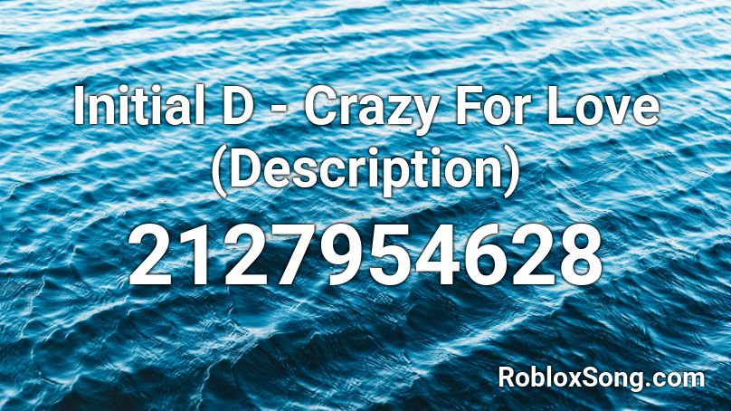 Initial D - Crazy For Love (Description) Roblox ID