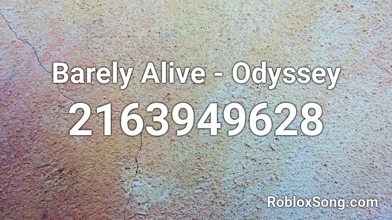 Barely Alive - Odyssey Roblox ID