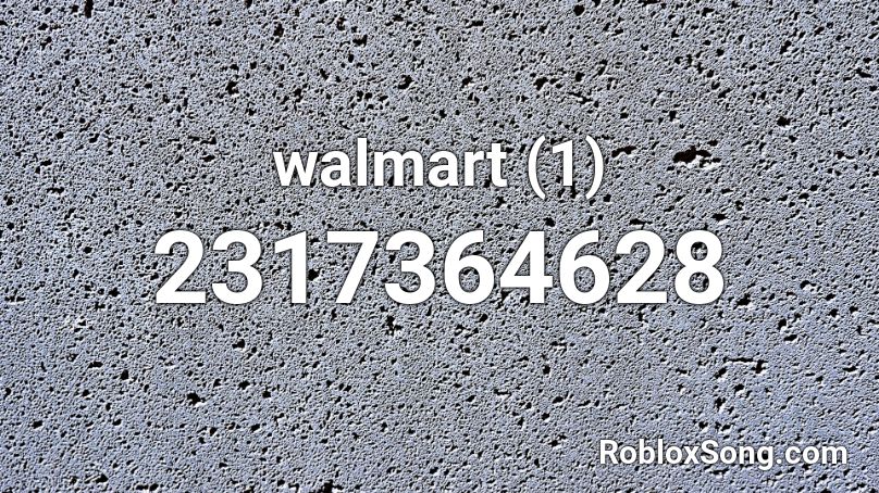 Walmart 1 Roblox Id Roblox Music Codes - walmart song roblox