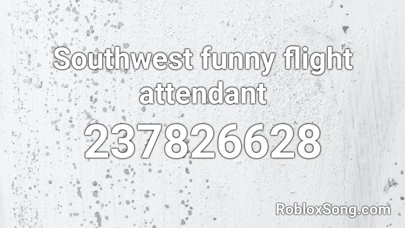 Southwest funny flight attendant Roblox ID