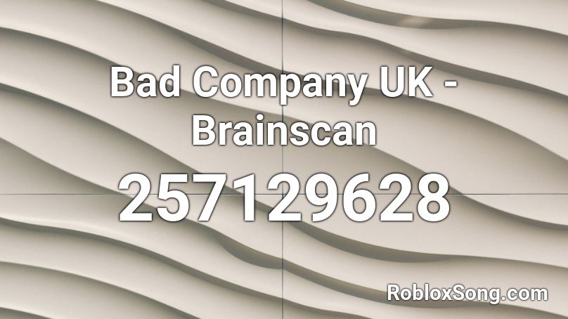 Bad Company UK - Brainscan Roblox ID