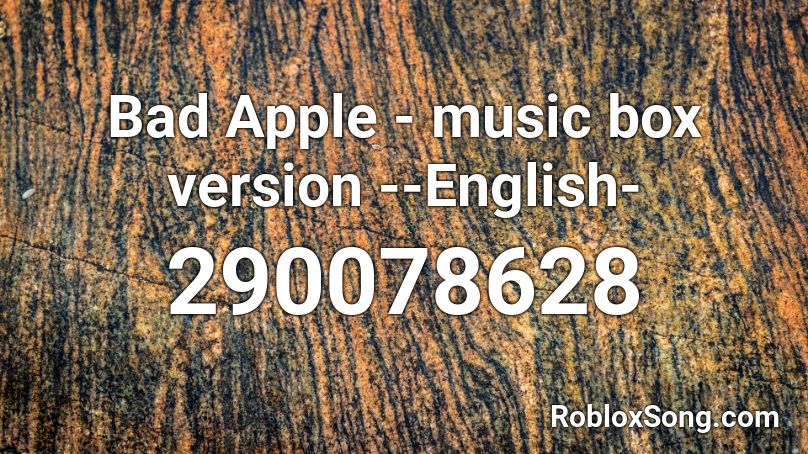 Bad Apple - music box version --English- Roblox ID