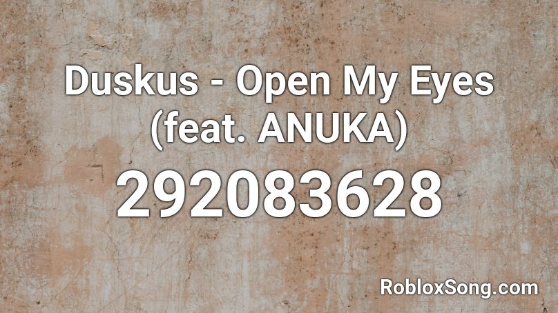 Duskus - Open My Eyes (feat. ANUKA) Roblox ID