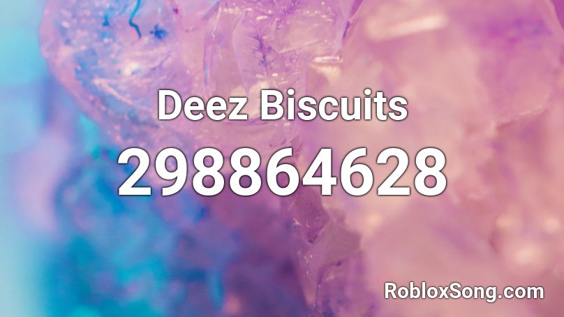 Deez Biscuits Roblox ID