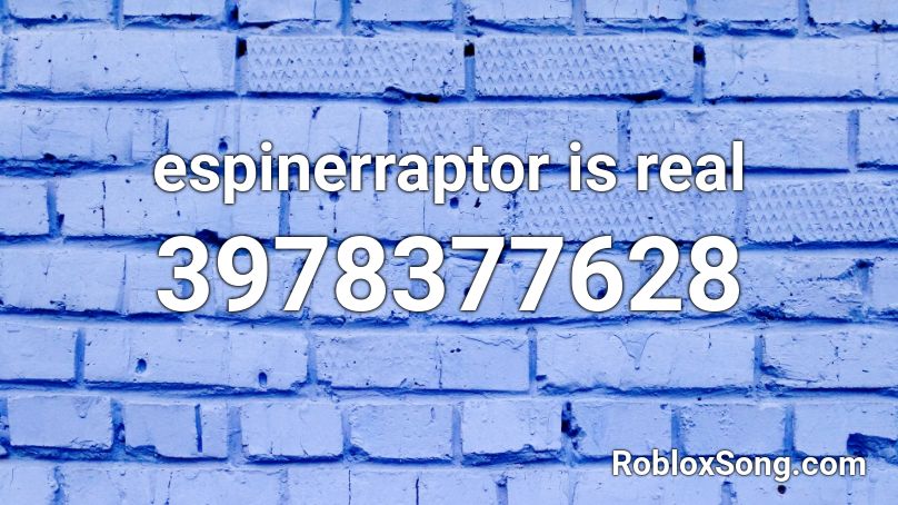 espinerraptor is real  Roblox ID