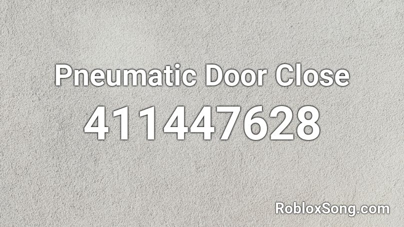 Pneumatic Door Close Roblox ID