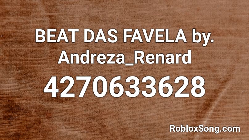 BEAT DAS FAVELA by. Andreza_Renard Roblox ID