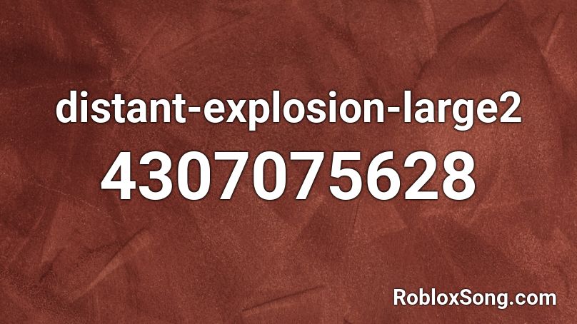 Distant Explosion Large2 Roblox Id Roblox Music Codes - roblox old explosion