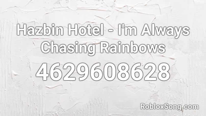 Hazbin Hotel - I'm Always Chasing Rainbows Roblox ID