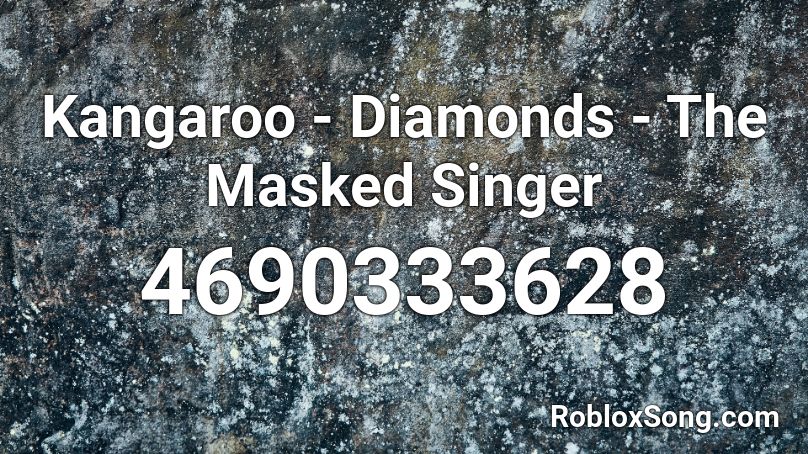 Kangaroo - Diamonds - The Masked Singer Roblox ID