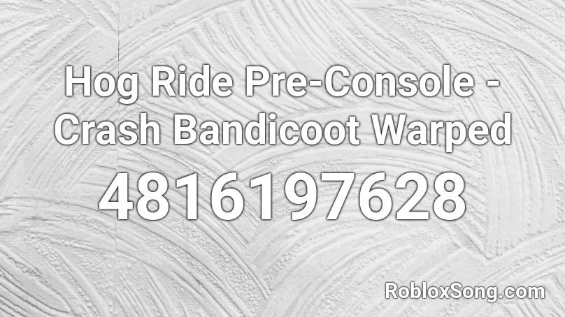 Hog Ride Pre-Console - Crash Bandicoot Warped Roblox ID