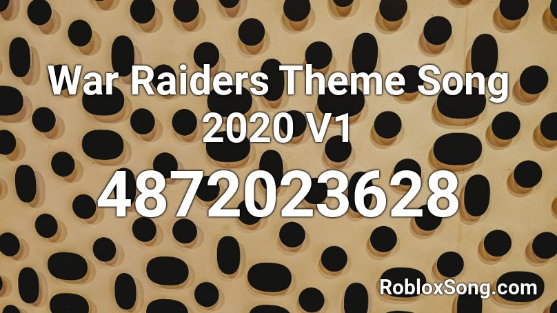 War Raiders Theme Song 2020 V1 Roblox ID