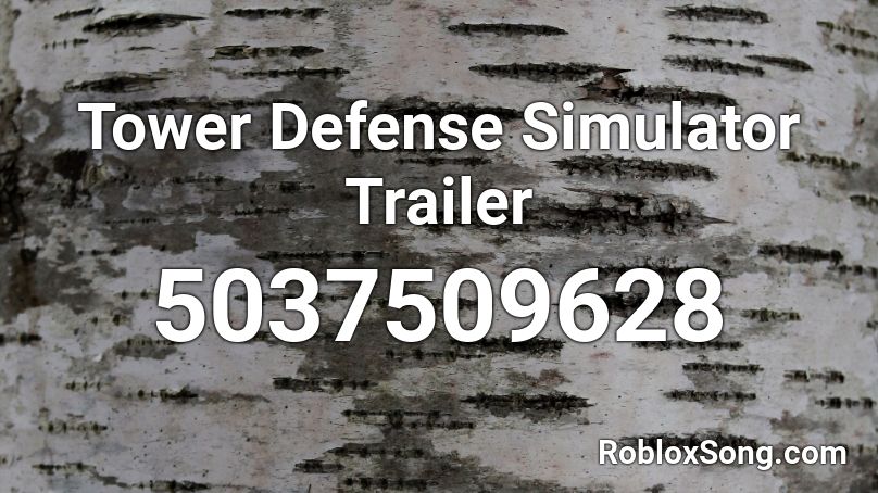 Tower Defense Simulator Trailer Roblox ID