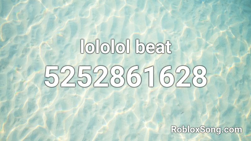 lololol beat Roblox ID