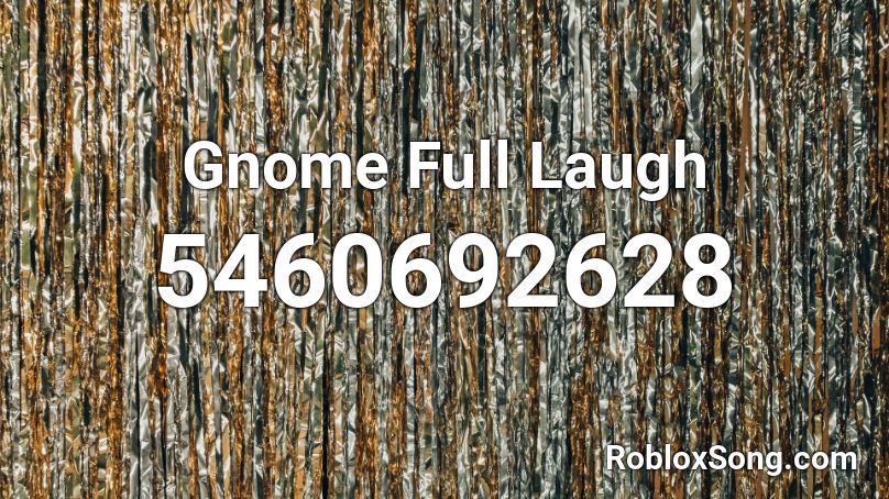 Gnome Full Laugh Roblox ID