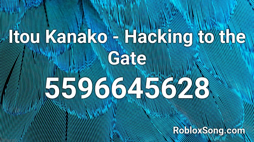 Itou Kanako - Hacking to the Gate Roblox ID