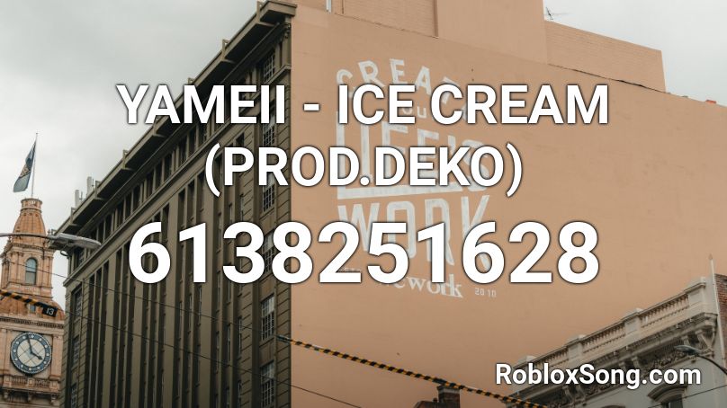 YAMEII - ICE CREAM (PROD.DEKO) Roblox ID