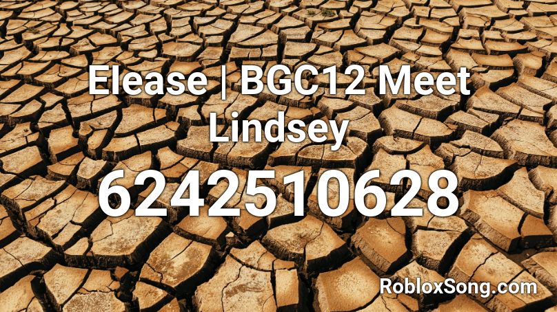 EIease | BGC12 Meet Lindsey Roblox ID