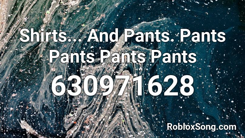 Shirts And Pants Pants Pants Pants Pants Roblox Id Roblox Music Codes - roblox jeffy pants
