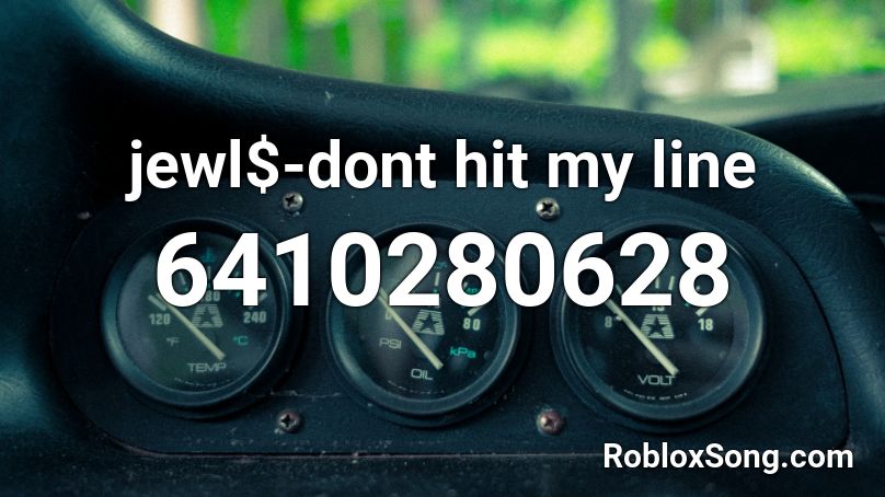 jewl$-dont hit my line Roblox ID