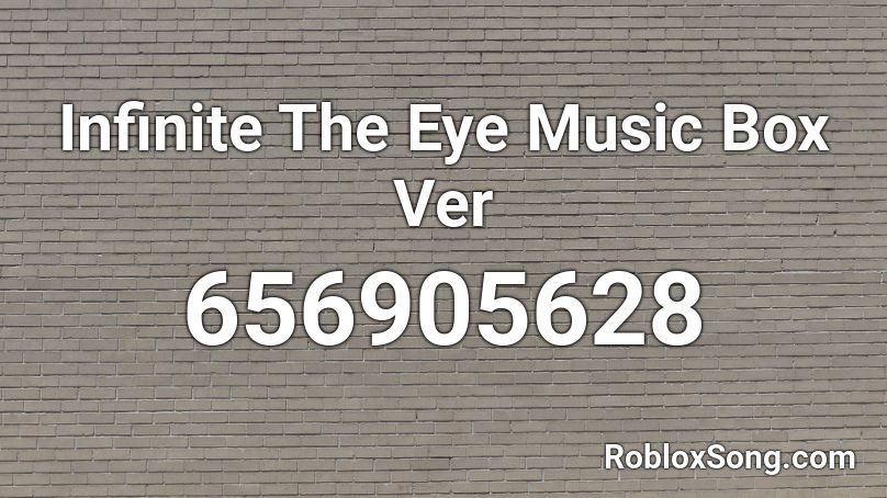 Infinite The Eye Music Box Ver Roblox ID