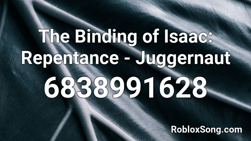 The Binding of Isaac: Repentance - Juggernaut Roblox ID