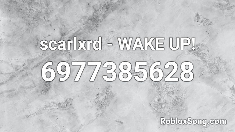 scarlxrd - WAKE UP! Roblox ID