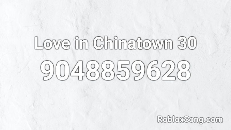 Love in Chinatown 30 Roblox ID