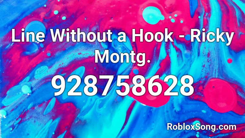 Line Without A Hook Ricky Montg Roblox Id Roblox Music Codes - roblox line