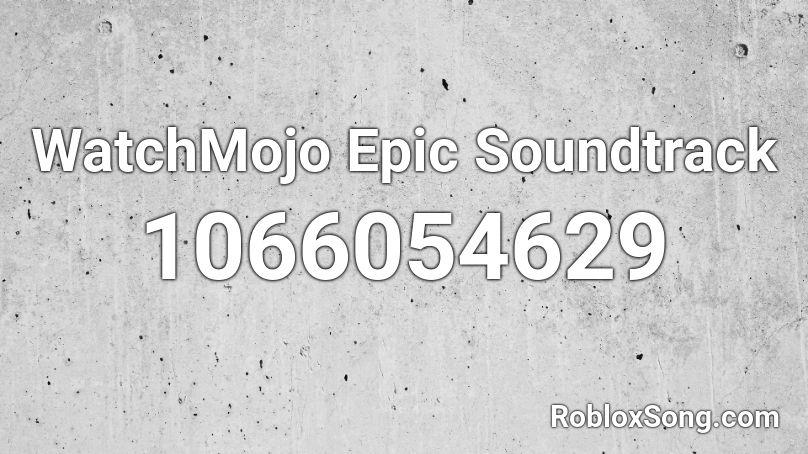 WatchMojo Epic Soundtrack Roblox ID