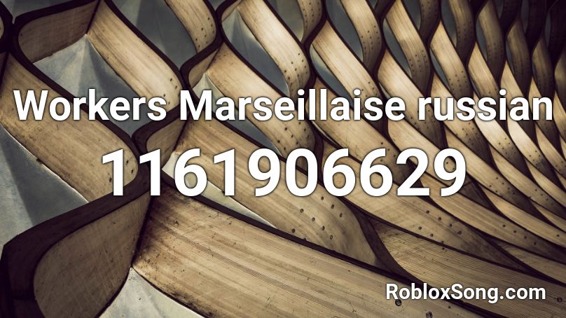 Workers Marseillaise russian Roblox ID