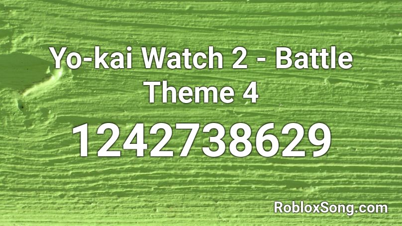 Yo-kai Watch 2 - Battle Theme 4 Roblox ID
