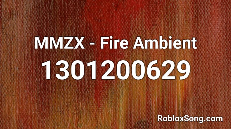 MMZX - Fire Ambient Roblox ID