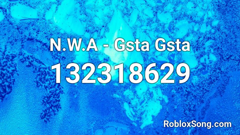 N W A Gsta Gsta Roblox Id Roblox Music Codes - i need a gangsta roblox id