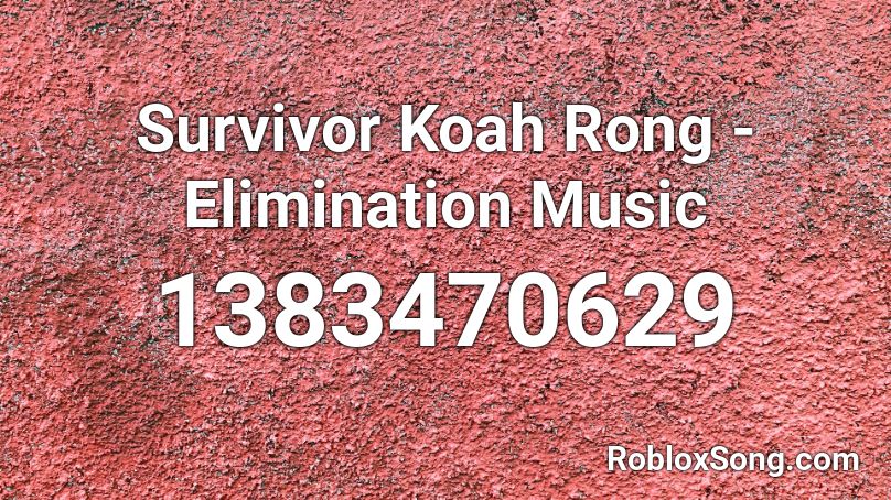 Survivor Koah Rong - Elimination Music Roblox ID