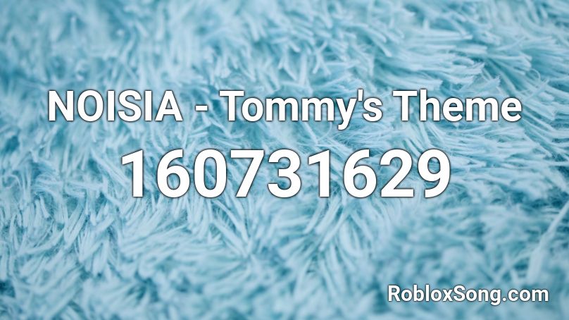 NOISIA - Tommy's Theme Roblox ID