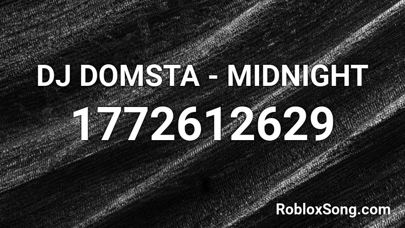 DJ DOMSTA - MIDNIGHT Roblox ID