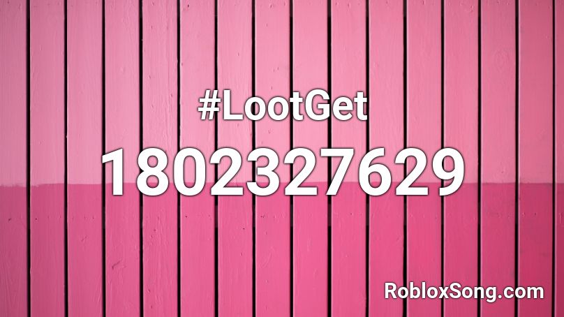 #LootGet Roblox ID