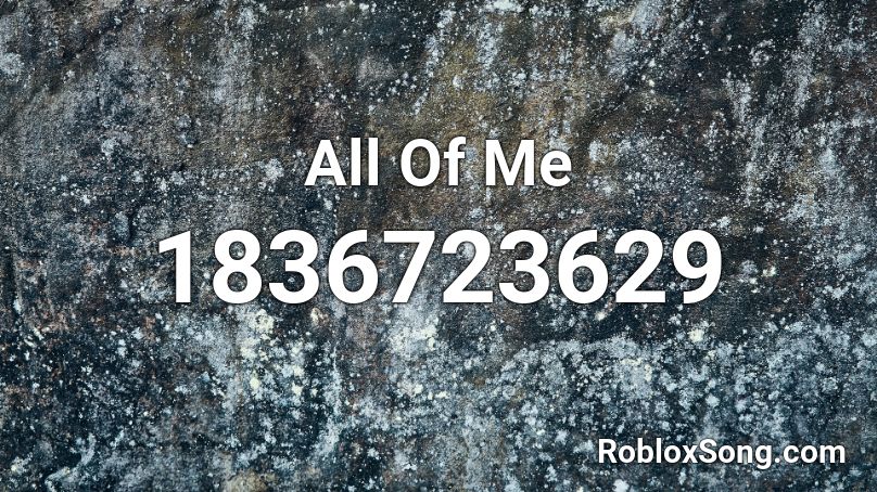All Of Me Roblox Id Roblox Music Codes - all of me roblox id