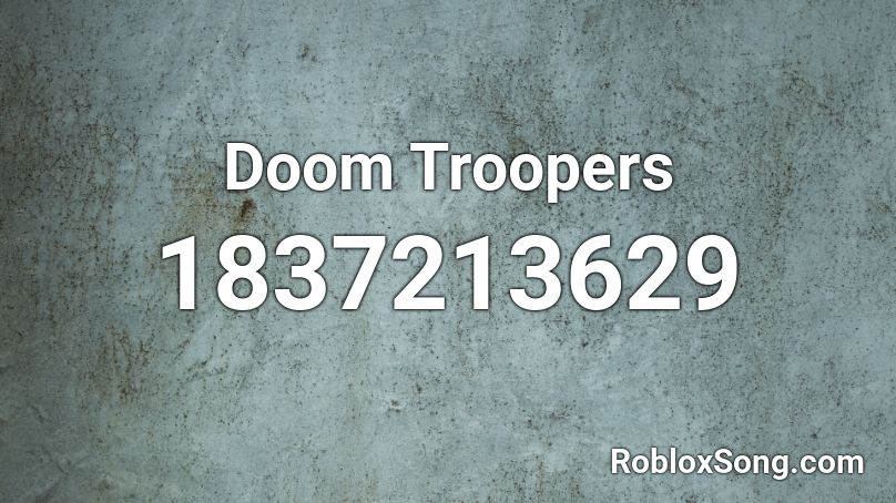 Doom Troopers Roblox ID