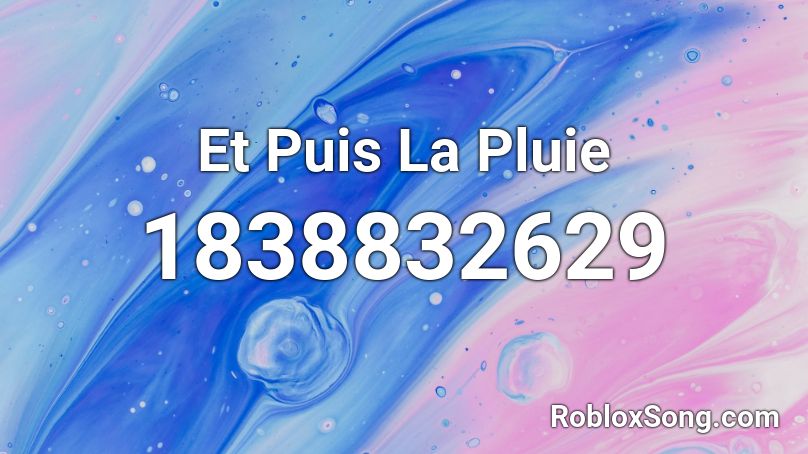 Et Puis La Pluie Roblox ID