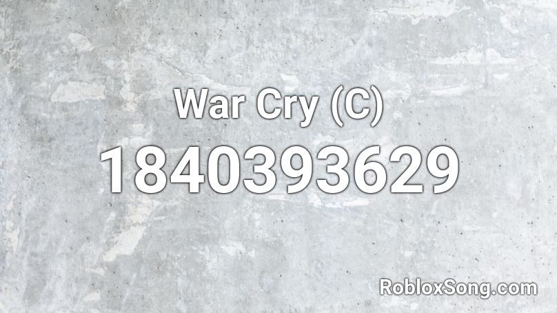 War Cry (C) Roblox ID