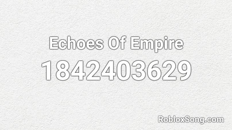 Echoes Of Empire Roblox ID