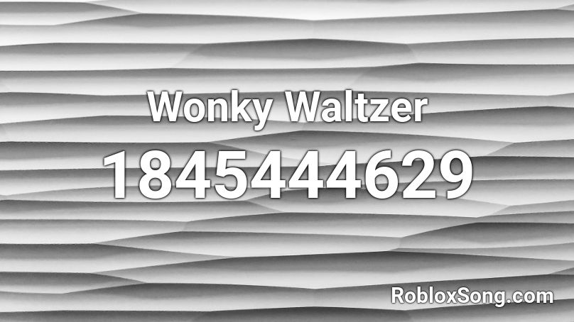 Wonky Waltzer Roblox ID