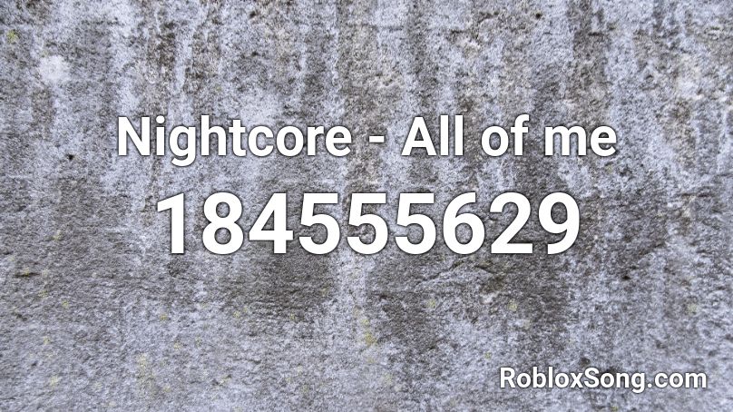Nightcore All Of Me Roblox Id Roblox Music Codes - solo roblox id nightcore