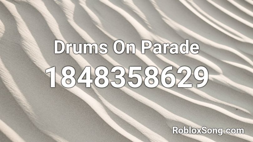 Drums On Parade Roblox ID